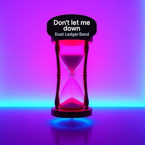 Don't let me down