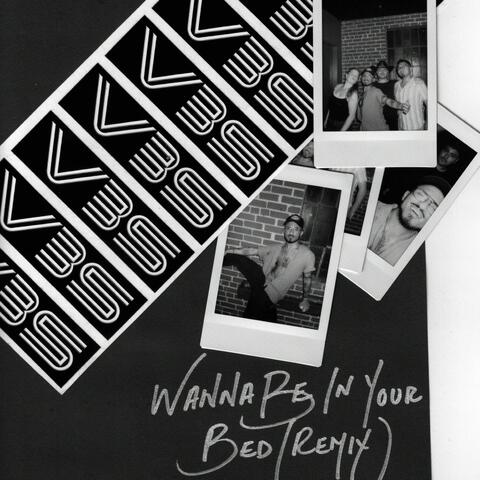 WANNA BE IN YOUR BED (REMIX)