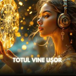 Totul Vine Ușor (Muzică Manifestare)