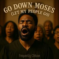 Go Down, Moses (Let My People Go)