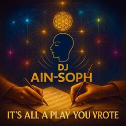 It's all a play you wrote.