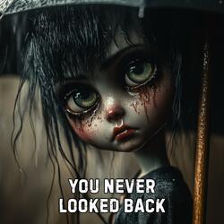 You Never Looked Back