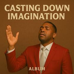 Casting down imagination