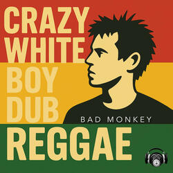 Crazy White Boy Dub Reggae
