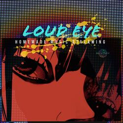 LOUD EYE
