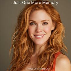 Just One More Memory