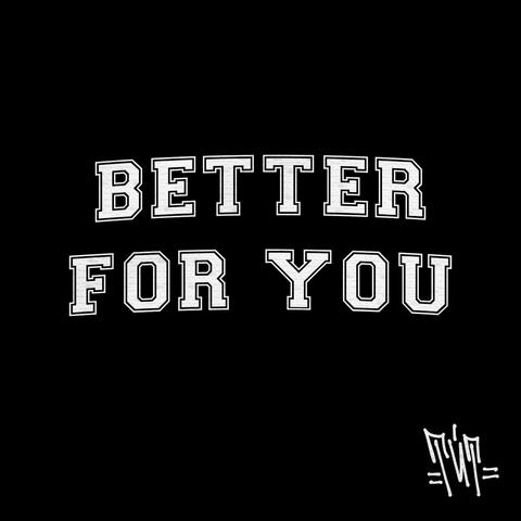 Better For You