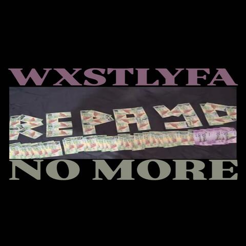 NO MORE (feat. WXSTLYFA REPAYD)