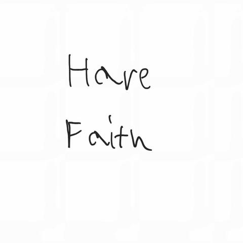 Have Faith