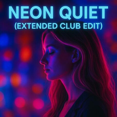 NEON QUIET (extended clup)