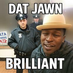 Dat Jawn Brilliant