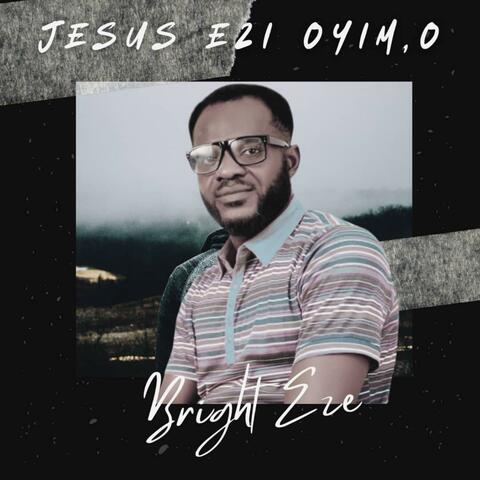 Jesus Ezi Oyim O