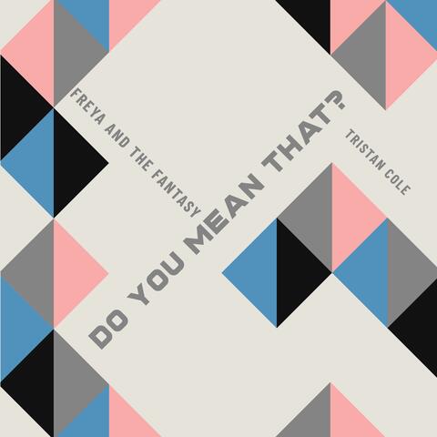Do You Mean That? (feat. Tristan Cole)