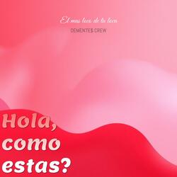 HOLA, COMO ESTAS?