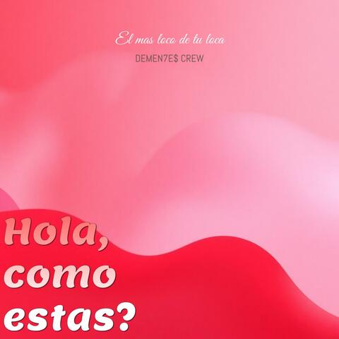 HOLA, COMO ESTAS?