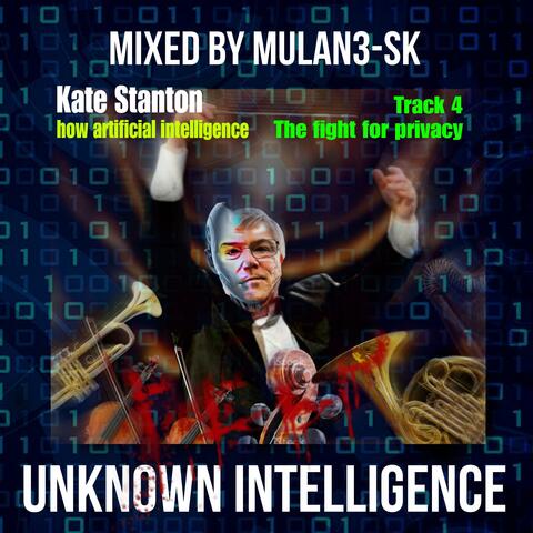 Unknown Inteligence Track 4 (The fight for privacy)