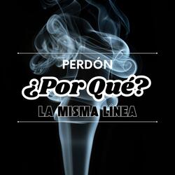 Perdón ¿Por Qué?