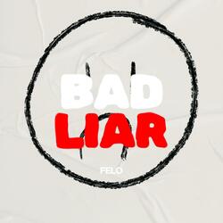 BAD LIAR