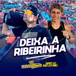 Deixa a Ribeirinha (feat. Daniel Silva)