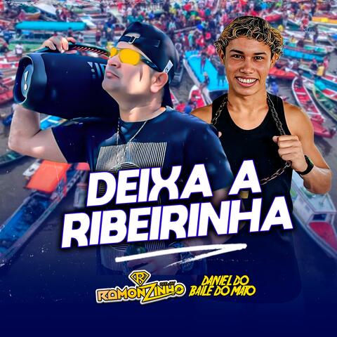 Deixa a Ribeirinha (feat. Daniel Silva)