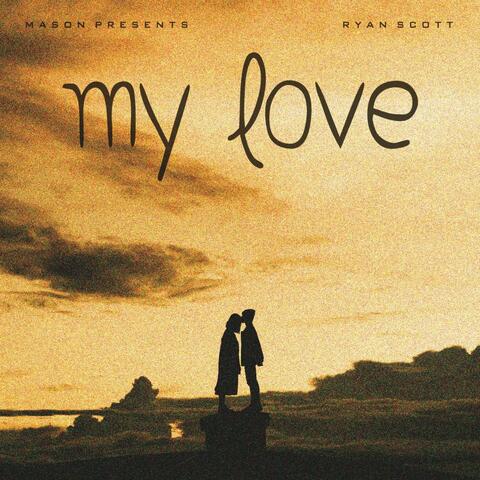 My love (feat. Ryan Scott)