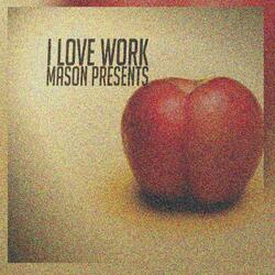 I LOVE WORK