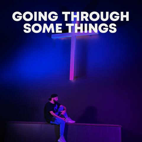 Going through some things