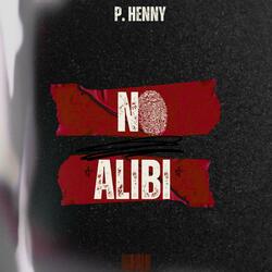 NO ALIBI (feat. P. Henny)