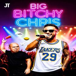 Big Bitchy Chris