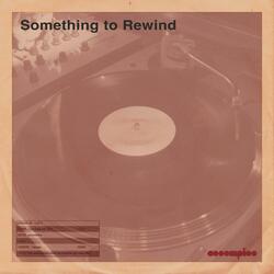 Something to Rewind