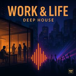 Work & Life (House Style)