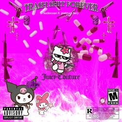 TRASH SHIT FOREVERR (feat. Platinum Fairy)