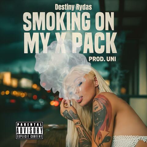 Smoking on my x pack