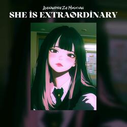 She is extraordinary (Super slowed + Reverb)