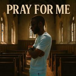 PRAY FOR ME