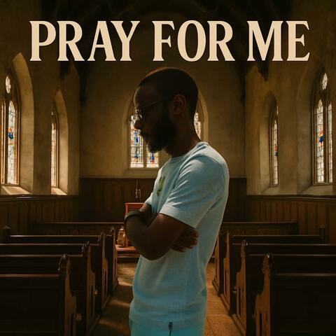 PRAY FOR ME