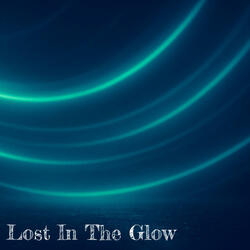 Lost In The Glow