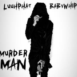 Murder Man (feat. BabyWhip45)