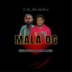 MALA OG (feat. Cee Boe | Baka Laho)