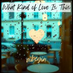 What Kind of Love Is This