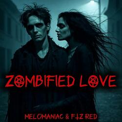 Zombified Love (feat. FTZ Red)