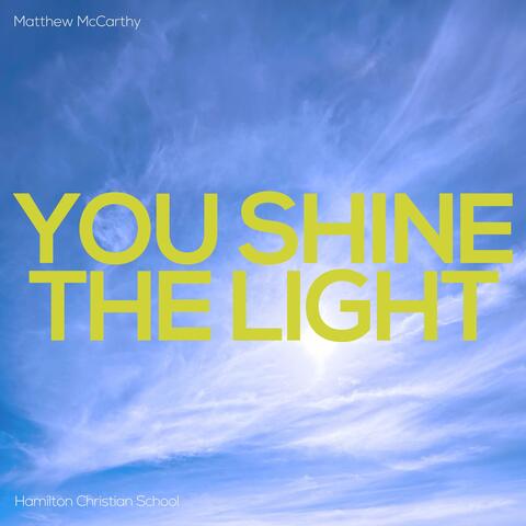 You Shine The Light (feat. Matthew McCarthy)