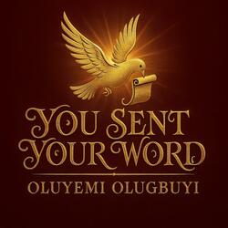 YOU SENT YOUR WORD