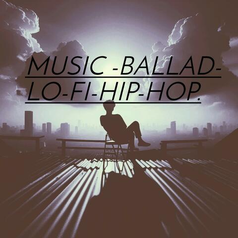 MUSIC -BALLAD (LO-FI-HIP-HOP.)