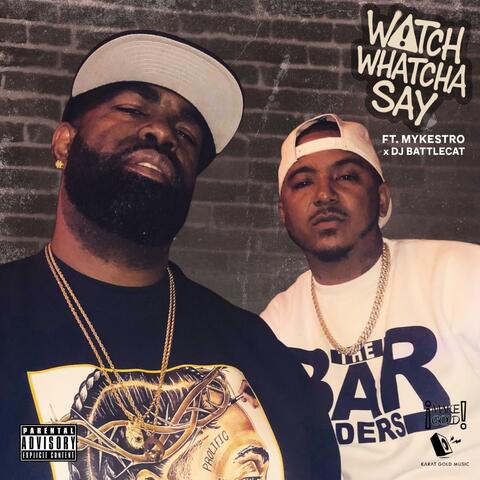 Watch Whatcha Say (WCEF pt .2) (feat. Mykestro & DJ Battlecat)