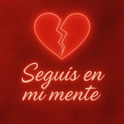 Seguis en mi mente