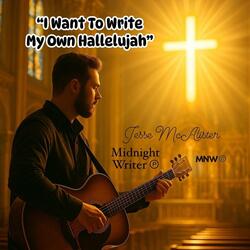I Want To Write My Own Hallelujah
