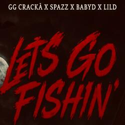 Lets Go Fishing (feat. Spazz83, BabyD83 & LilD)