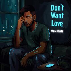 Don't Want Love