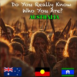 Australia, Do You Really Know Who You Are?